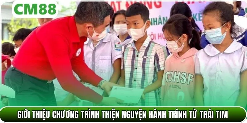 Giới thiệu chương trình thiện nguyện Hành trình từ trái tim