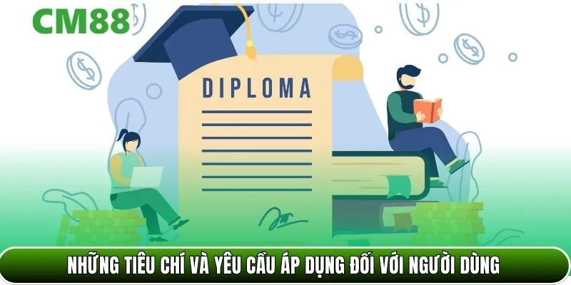 Những tiêu chí và yêu cầu áp dụng đối với người dùng